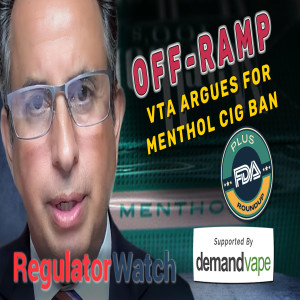 OFF-RAMP | VTA Argues for Menthol Cig Ban, Plus FDA Roundup | RegWatch