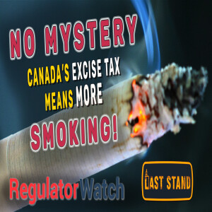 NO MYSTERY | Canada’s Excise Tax on Vaping Means More Smoking | RegWatch