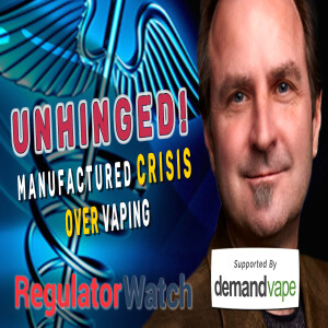 UNHINGED | Public Health’s Manufactured Crisis Over Vaping | RegWatch