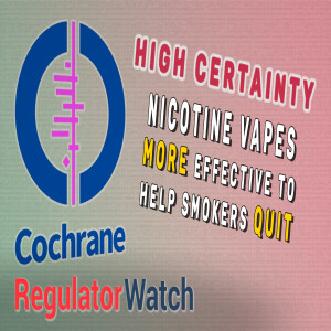 HIGH CERTAINTY | Nicotine Vapes More Effective to Help Smokers Quit | RegWatch