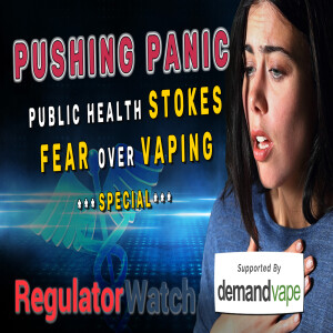 PUSHING PANIC | Public Health Stokes Fear Over Vaping | RegWatch