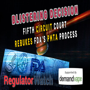 BLISTERING DECISION | Fifth Circuit Court Rebukes FDA’s PMTA Process | RegWatch (Live)