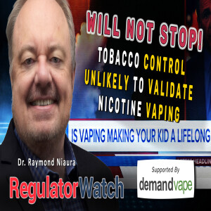 WILL NOT STOP | Tobacco Control Unlikely to Validate Nicotine Vaping | RegWatch