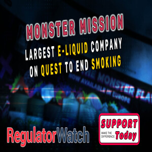 MONSTER MISSION | Largest E-Liquid Company On Quest to End Smoking | RegWatch