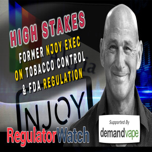 HIGH STAKES | Former NJOY Exec on Tobacco Control & FDA Regulation | RegWatch