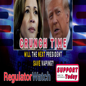 CRUNCH TIME | Will the Next President Save Vaping? | RegWatch