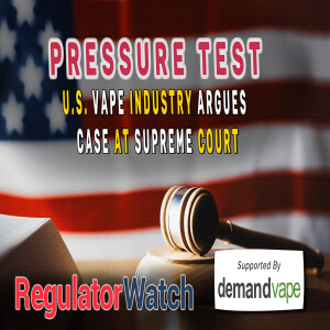 PRESSURE TEST | U.S. Vape Industry Argues Case at Supreme Court