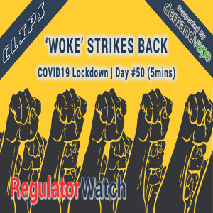 REG CLIPS #15 - ‘WOKE’ STRIKES BACK | COVID19 LOCKDOWN | DAY #50 (5mins)