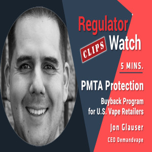 REG CLIPS #31 (E335) - PMTA PROTECTION | BUYBACK PROGRAM FOR U.S. VAPE RETAILERS (5MINS)