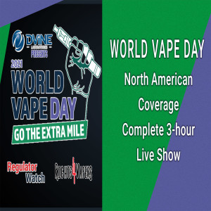 WORLD VAPE DAY 2021 | Complete 3-Hour Show | RegWatch (Live)