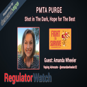 E320 - PMTA PURGE | SHOT IN THE DARK, HOPE FOR THE BEST | REGWATCH (LIVE)