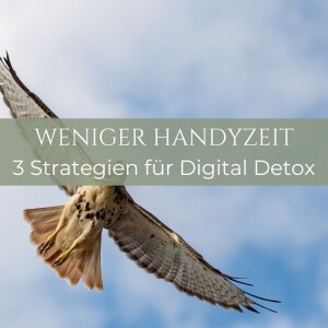 #16 Digital Detox leicht gemacht – 3 Strategien, die wirklich funktionieren