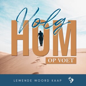 Volg Hom Op Voet - Jean Coetzee - 11.02.2024.