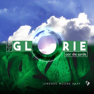 Sy Glorie Oor Die Aarde - JC van Rooyen - 23.07.2023