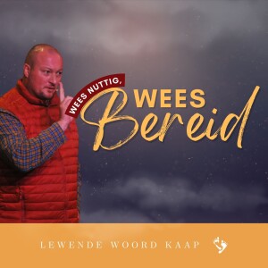 Wees Nuttig, Wees Bereid - JC van Rooyen - 2023.04.30