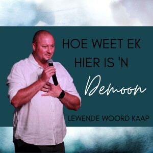 Hoe Weet Ek Hier Is ’n Demoon - JC van Rooyen - 2023.03.12