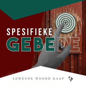 Spesifieke Gebede - JC van Rooyen - 13.08.2023.