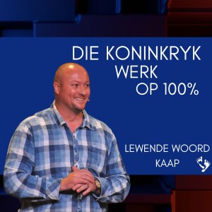 Die Koninkryk Werk Op 100% - Jc van Rooyen - 2023.03.19