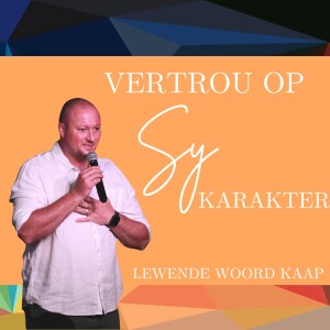 Vertrou op Sy Karakter - JC van Rooyen - 19.02.2023