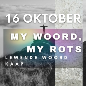 My Woord, My Rots - JC van Rooyen - 2022.10.16