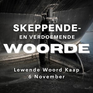 Skeppende of Verdoemende Woorde - JC van Rooyen - 2022.11.06