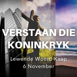 Verstaan Die Koninkryk - JC van Rooyen - 2022.11.06