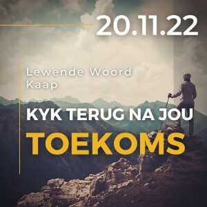 Kyk Terug Na Jou Toekoms - JC van Rooyen - 2022.11.20