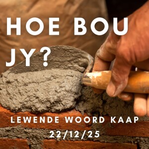 Hoe Bou Jy? - JC van Rooyen - 2022.12.25