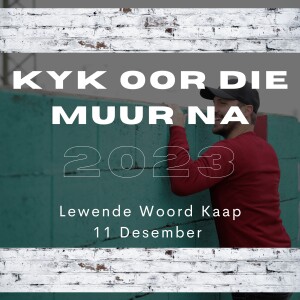 Kyk Oor Die Muur Na 2023 - JC van Rooyen - 2022.12.11