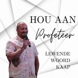 Hou aan Profeteer - JC van Rooyen - 05.02.2023