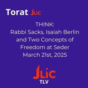 THINK: Rabbi Sacks, Isaiah Berlin, & Two Concepts of Freedom at Seder Night