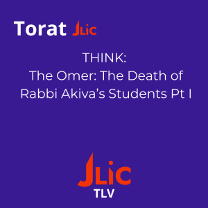 THINK: The Omer & The Death Of R' Akiva's Students Pt I - Methodologies of Learning