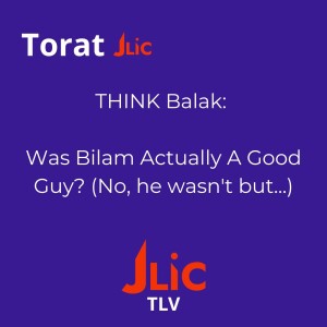 THINK Balak: Was Bilam Actually A Good Guy? (No, he wasn't but...)