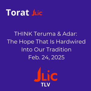 THINK: Terumah & Adar: The Hope Hardwired Into Our Tradition