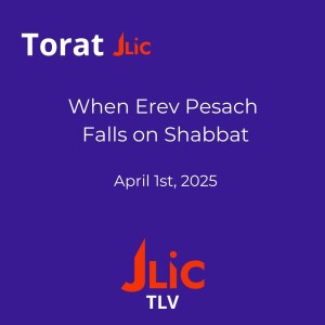 A Guide To When Erev Pesach Falls On Shabbat