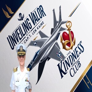 Unveiling Valor with Capt. Len Kaine & The Kindness Club