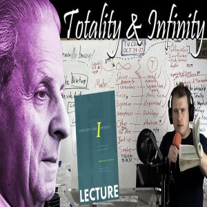 Lecture 1 of Emmanuel Levinas’ Totality and Infinity