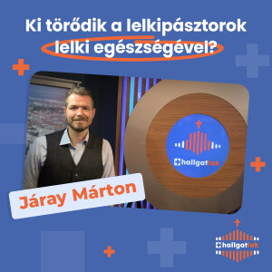Ki törődik a lelkipásztorok lelki egészségével? - S01E09