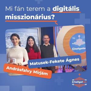 Mi fán terem a digitális misszionárius? - MeghallgatLAK - S01E01