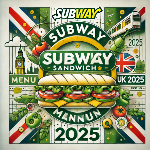 "Subway Sandwich Menu UK 2025 - Prices, Ingredients & Options"