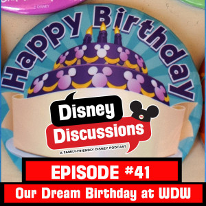 Our Dream Birthday Day at Walt Disney World, Captain Marvel Review, and a Disney Quiz - Episode 41