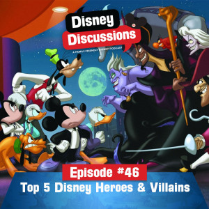 Top 5 Disney Villains and Heroes - Episode 46