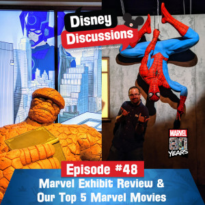 Marvel Exhibition walk through and our Top 5 Marvel Movies - Episode 48