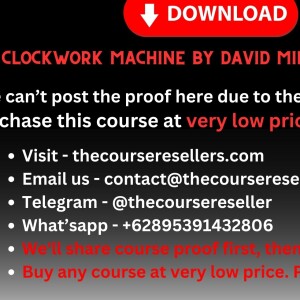 Thecourseresellers.com - Clockwork Machine by David Mills & Mike Long