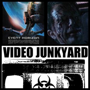 Video Junkyard Podcast - EP 037 Event Horizon