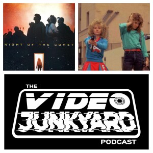 Video Junkyard Podcast EP 095 - Night of the Comet