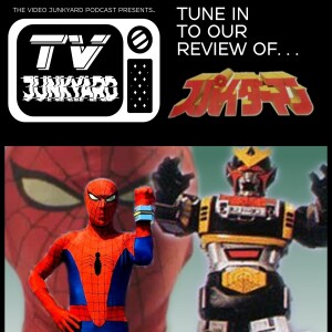 TV Junkyard - EP 007 - Toei’s Spiderman