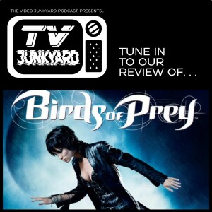 TV Junkyard - EP 002 - Birds Of Prey