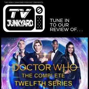 TV Junkyard - EPI 003 - Doctor Who Complete Series 12 Review