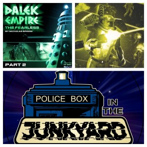 Police Box Junkyard Podcast - EP 002 - Dalek Empire IV: The Fearless